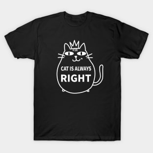 Cat is always right T-Shirt